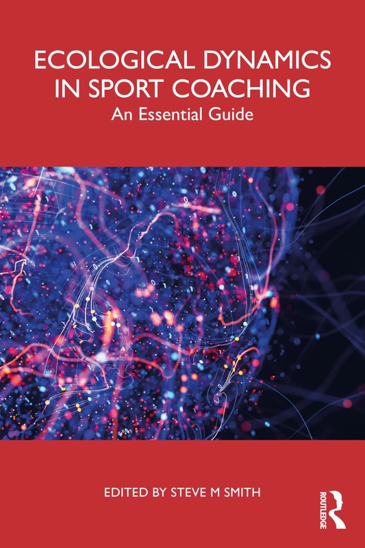Ecological Dynamics in Sport Coaching: An Essential Guide
