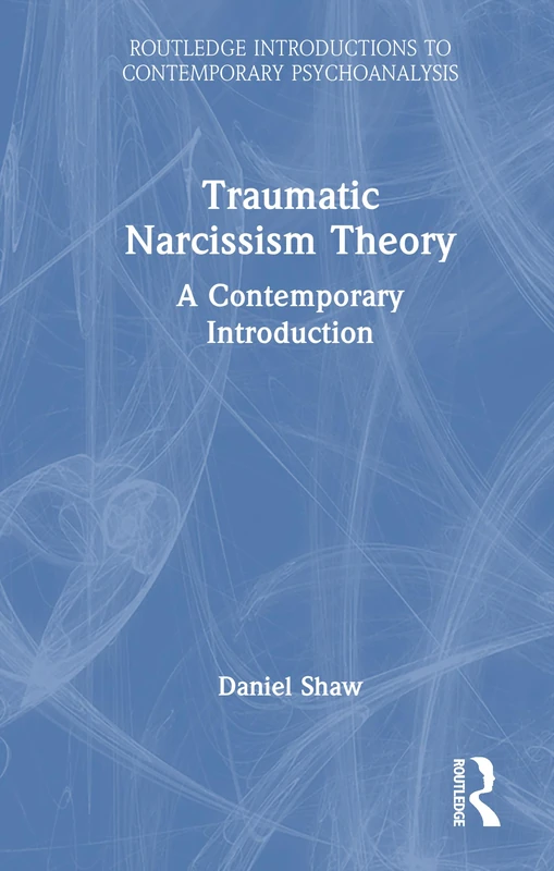 Traumatic Narcissism Theory: A Contemporary Introduction (Routledge Introductions to Contemporary Psychoanalysis) - Image 1