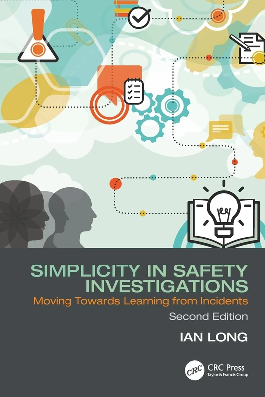 Simplicity in Safety Investigations: Moving Towards Learning from Incidents, Second Edition