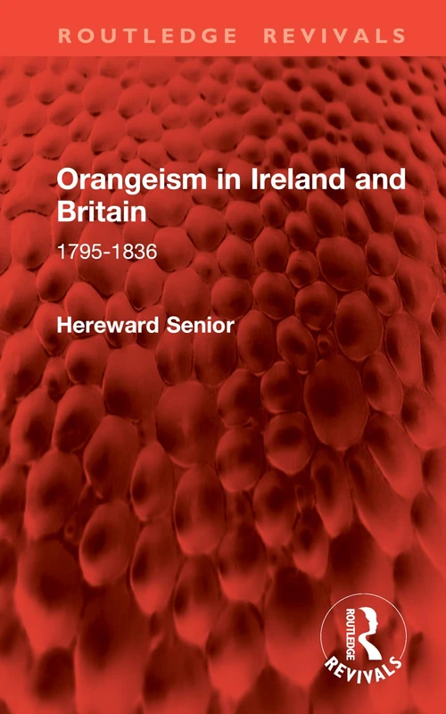 Orangeism in Ireland and Britain: 1795-1836 (Routledge Revivals)