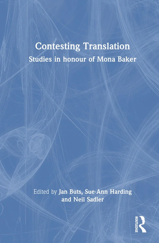 Routledge Contesting Translation: Studies in Honour of Mona Baker