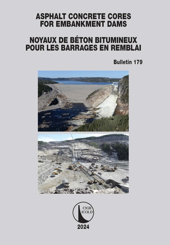 Asphalt Concrete Cores for Embankment Dams / Noyaux de Béton Bitumineux Pour Les Barrages en Remblai (ICOLD Bulletins Series)