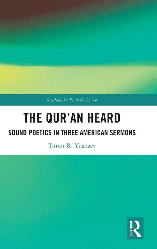Routledge - The Qur'an Heard: Sound Poetics in Three Sermons