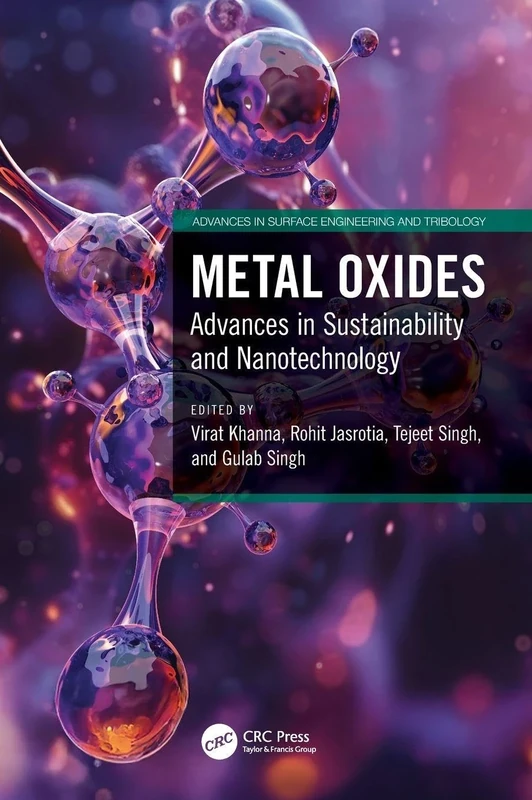 Metal Oxides: Advances in Sustainability and Nanotechnology (Advances in Surface Engineering and Tribology)