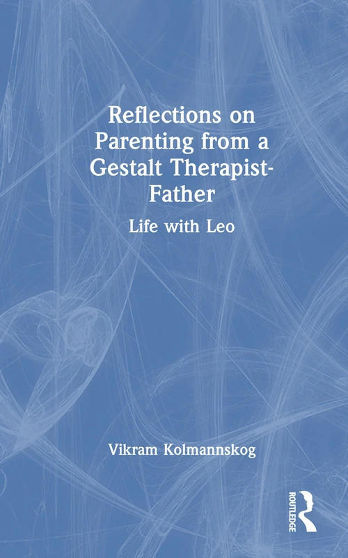 Reflections on Parenting from a Gestalt Therapist-Father: Life with Leo