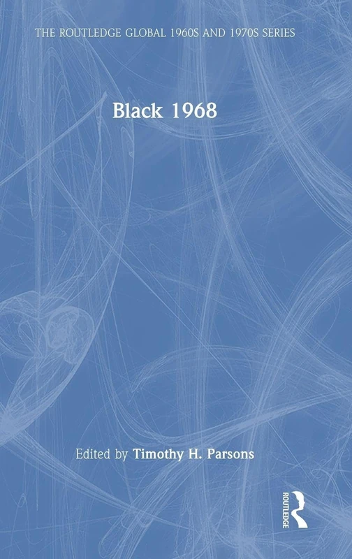 Black 1968 (The Routledge Global 1960s and 1970s Series)