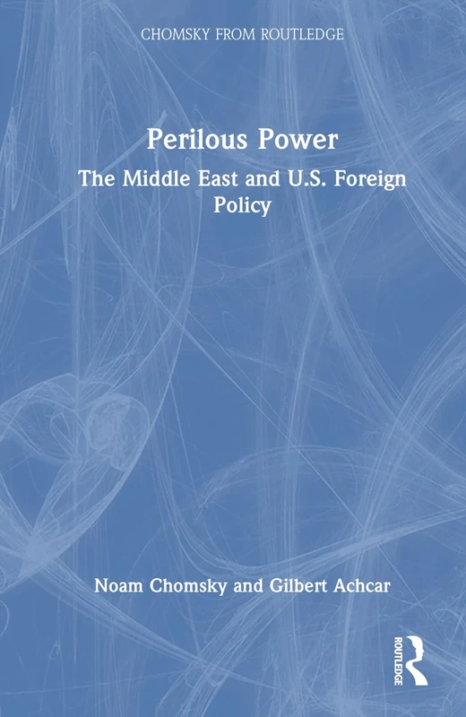 Perilous Power: The Middle East and U.S. Foreign Policy (Chomsky from Routledge)