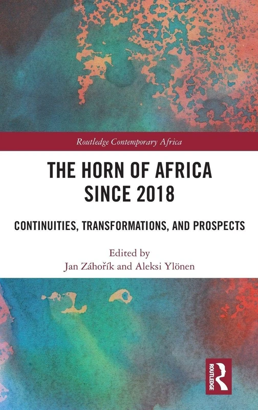The Horn of Africa since 2018: Continuities, Transformations, and Prospects (Routledge Contemporary Africa)