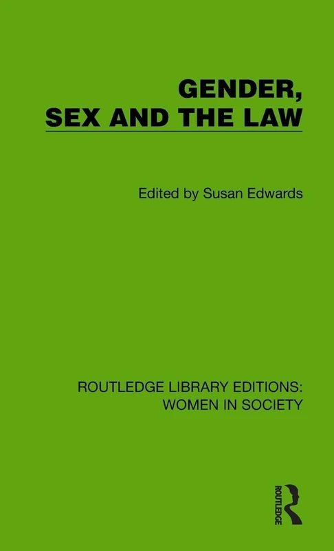 Gender, Sex and the Law (Routledge Library Editions: Women in Society)