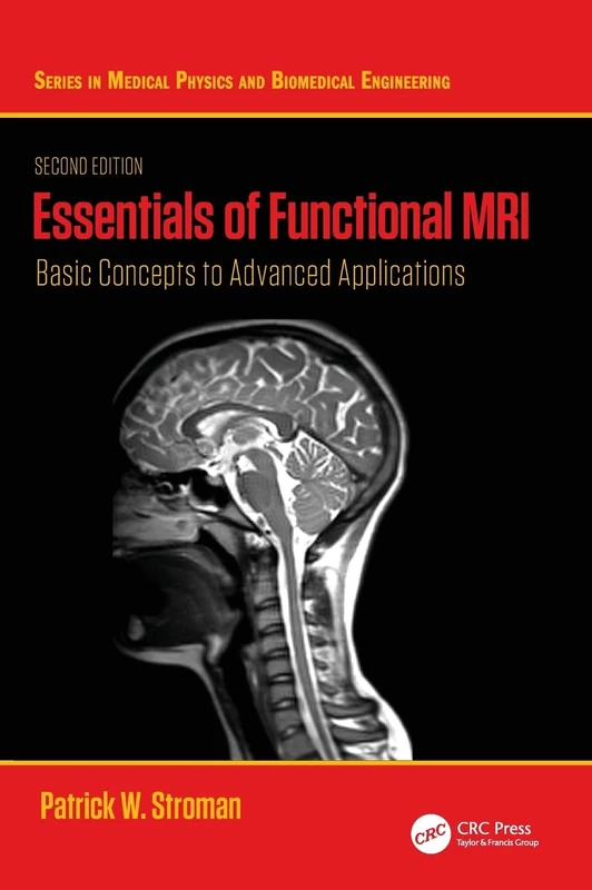 Essentials of Functional MRI: Basic Concepts to Advanced Applications (Series in Medical Physics and Biomedical Engineering)