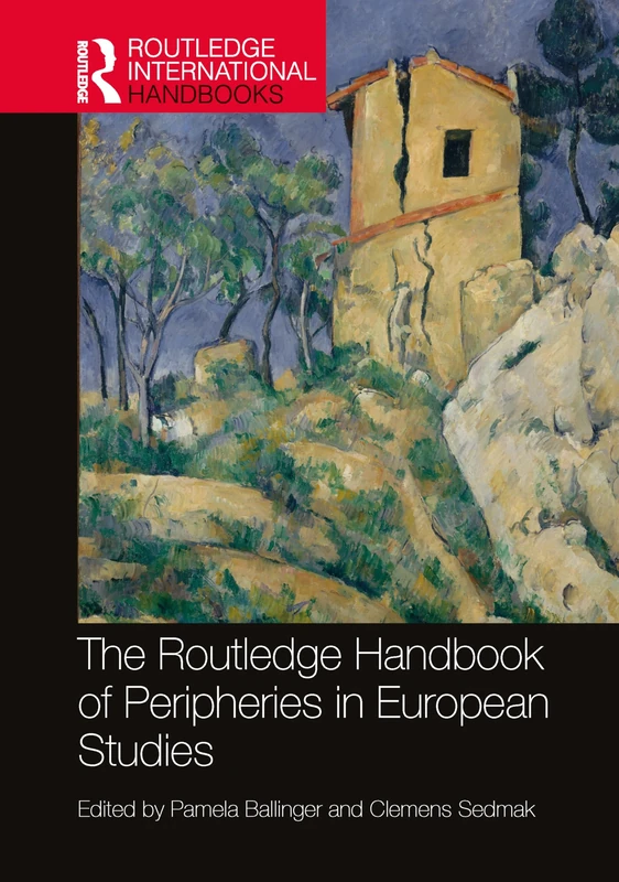 The Routledge Handbook of Peripheries in European Studies (Routledge International Handbooks)