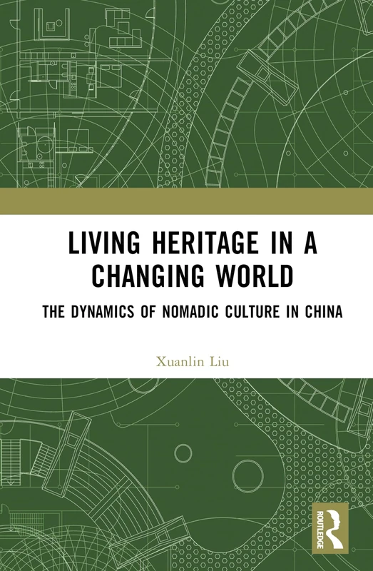 Living Heritage in a Changing World: The Dynamics of Nomadic Culture in China