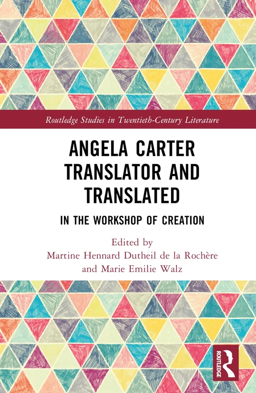 Angela Carter Translator and Translated: In the Workshop of Creation (Routledge Studies in Twentieth-Century Literature) - Image 1
