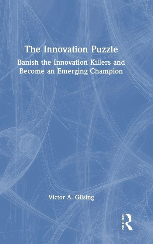 The Innovation Puzzle: Banish the Innovation Killers and Become an Emerging Champion