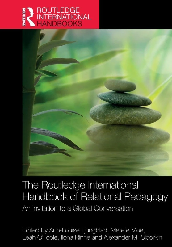The Routledge International Handbook of Relational Pedagogy: An Invitation to a Global Conversation