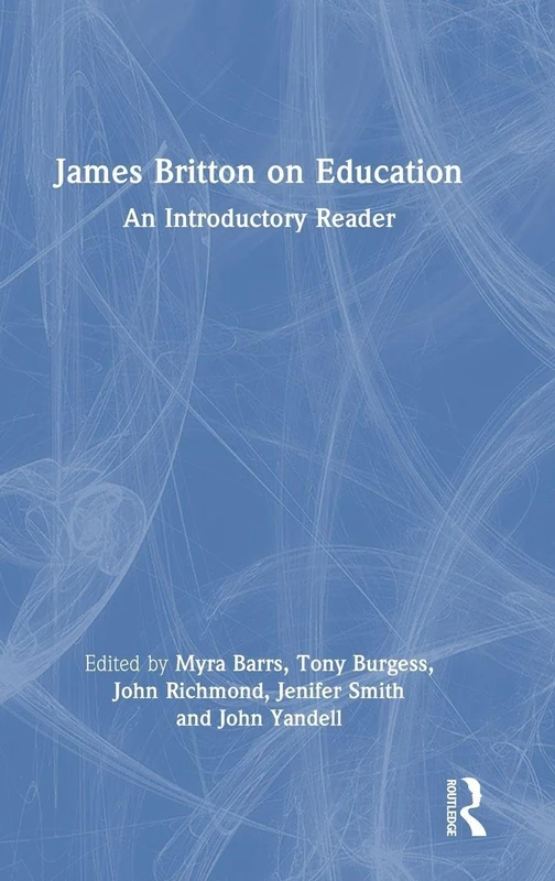 Routledge - James Britton on Education: An Introductory Reader
