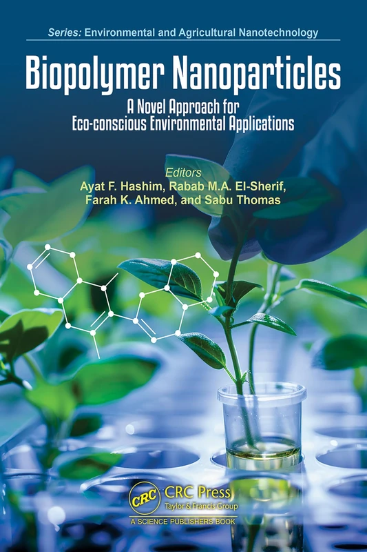 Biopolymer Nanoparticles: A Novel Approach for Eco-conscious Environmental Applications (Environmental and Agricultural Nanotechnology)