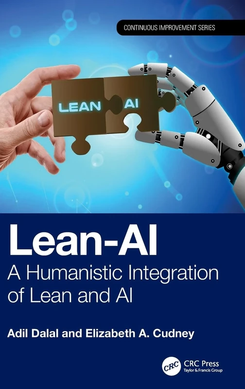 Lean-AI: A Humanistic Integration of Lean and AI (Continuous Improvement Series)