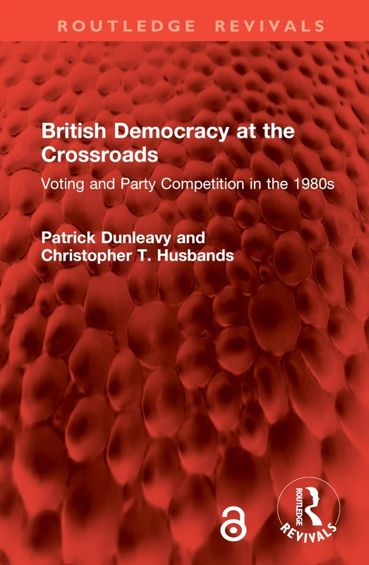 British Democracy at the Crossroads: Voting and Party Competition in the 1980s (Routledge Revivals)