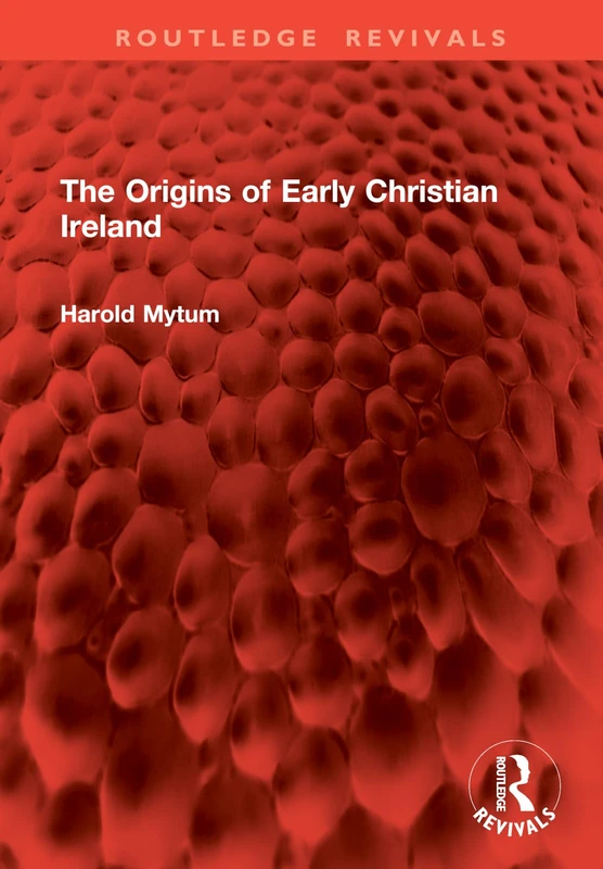 The Origins of Early Christian Ireland (Routledge Revivals)