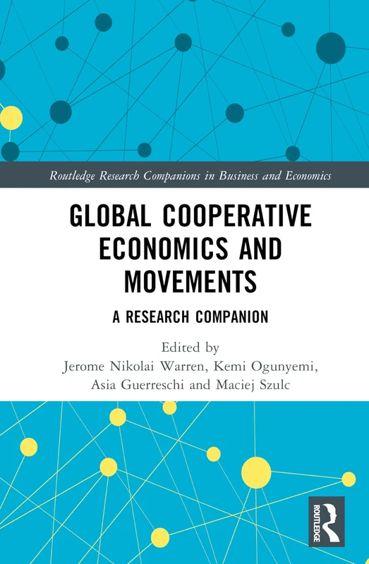 Global Cooperative Economics and Movements: A Research Companion (Routledge Research Companions in Business and Economics)