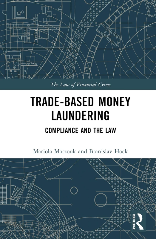 Routledge - Trade-Based Money Laundering: Compliance and the Law
