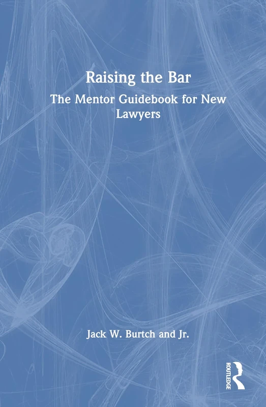 Raising the Bar: The Mentor Guidebook for New Lawyers