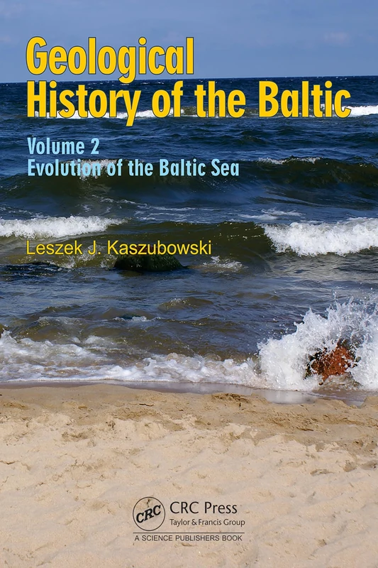 Geological History of the Baltic: Volume 2: Evolution of the Baltic Sea