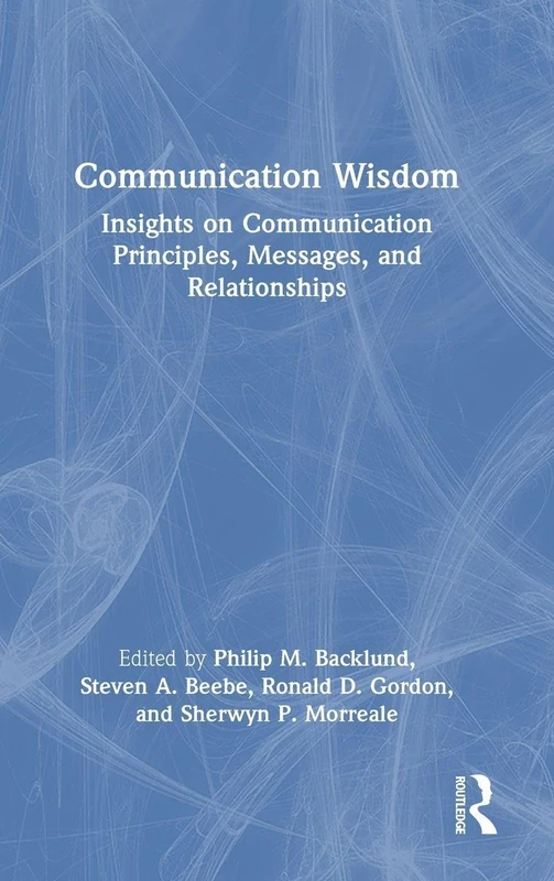 Communication Wisdom: Insights on Communication Principles, Messages, and Relationships