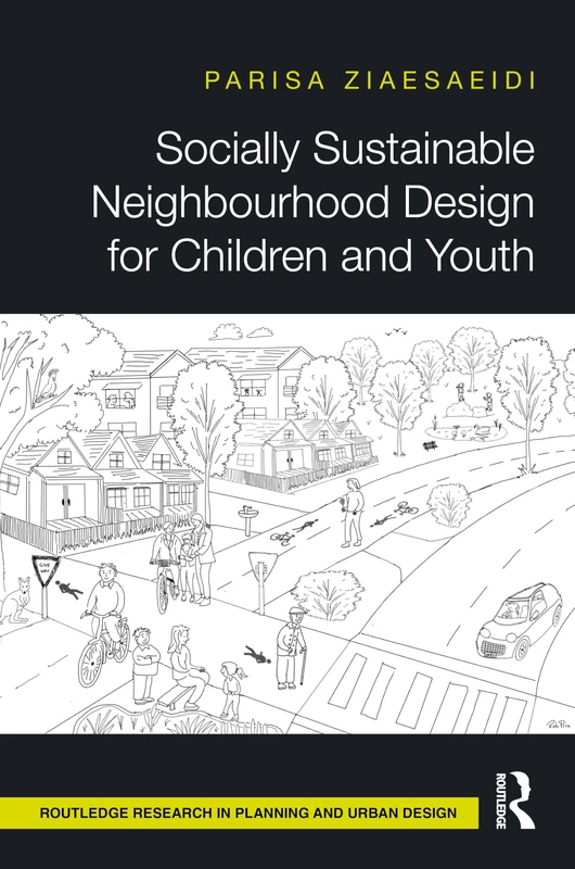 Socially Sustainable Neighbourhood Design for Children and Youth (Routledge Research in Planning and Urban Design)
