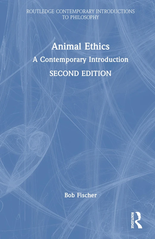 Animal Ethics: A Contemporary Introduction (Routledge Contemporary Introductions to Philosophy)