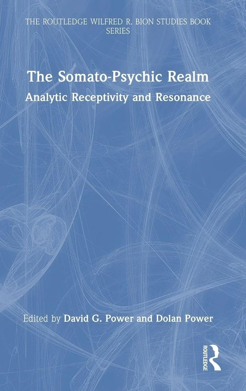 Routledge The Somato-Psychic Realm - Bion Studies Book