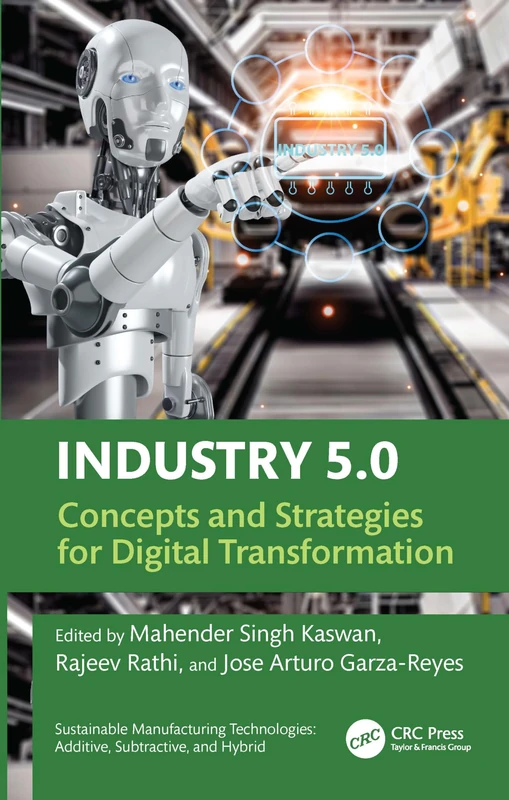 Industry 5.0: Concepts and Strategies for Digital Transformation (Sustainable Manufacturing Technologies)