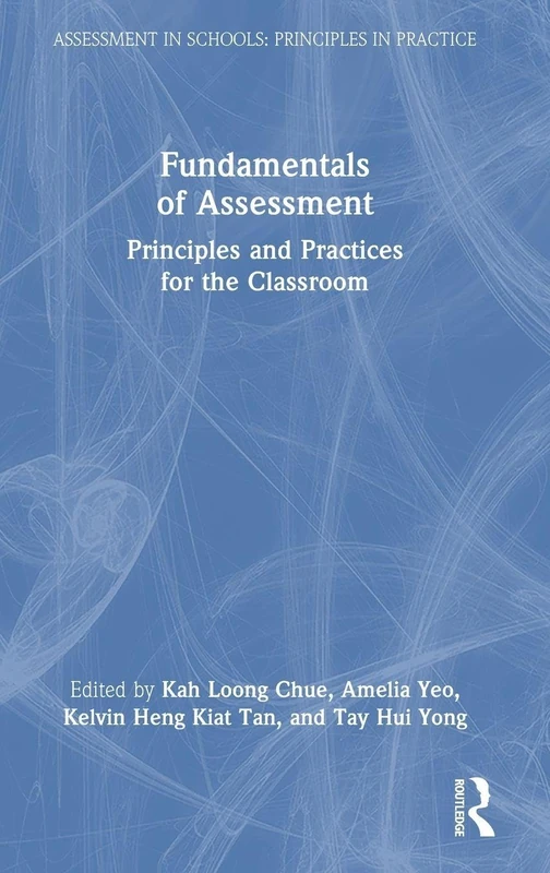 Fundamentals of Assessment: Principles and Practices for the Classroom (Assessment in Schools: Principles in Practice)