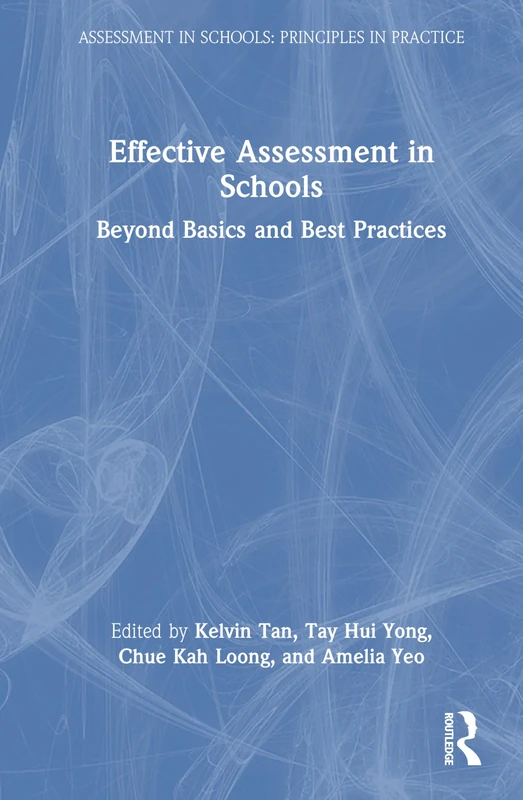 Effective Assessment in Schools: Beyond Basics and Best Practices (Assessment in Schools: Principles in Practice)