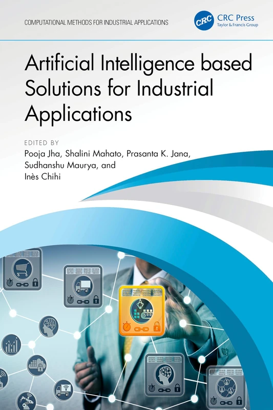 Artificial Intelligence based Solutions for Industrial Applications (Computational Methods for Industrial Applications)