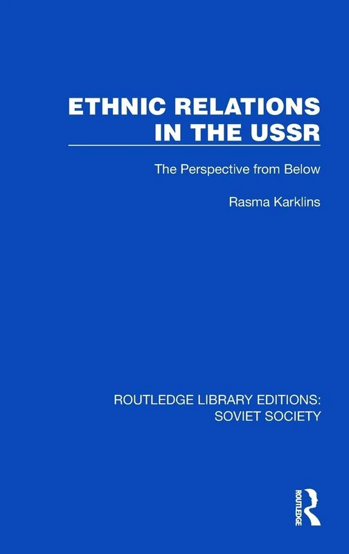 Ethnic Relations in the USSR: The Perspective from Below (Routledge Library Editions: Soviet Society)