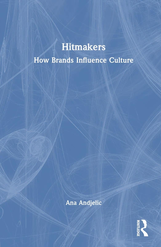 Routledge Hitmakers: How Brands Influence Culture - Book - Image 1