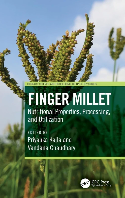 Finger Millet: Nutritional Properties, Processing, and Utilization (Cereals)