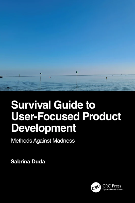 Survival Guide to User-Focused Product Development: Methods Against Madness