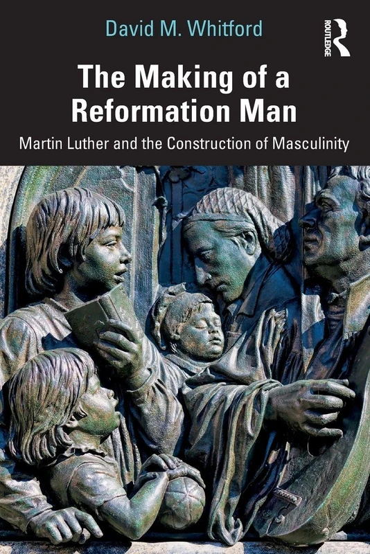 The Making of a Reformation Man: Martin Luther and the Construction of Masculinity - Image 1