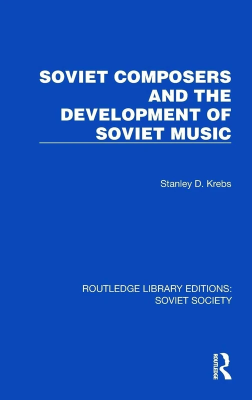 Soviet Composers and the Development of Soviet Music (Routledge Library Editions: Soviet Society)