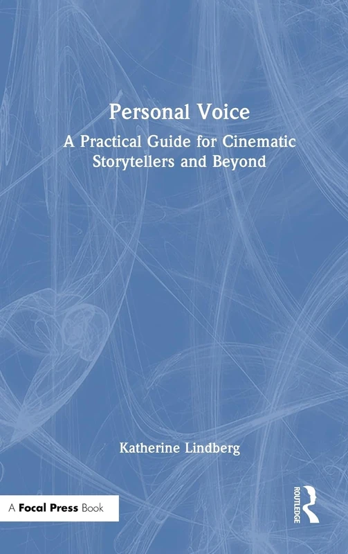 Focal Press: Personal Voice - Cinematic Storytelling Guide