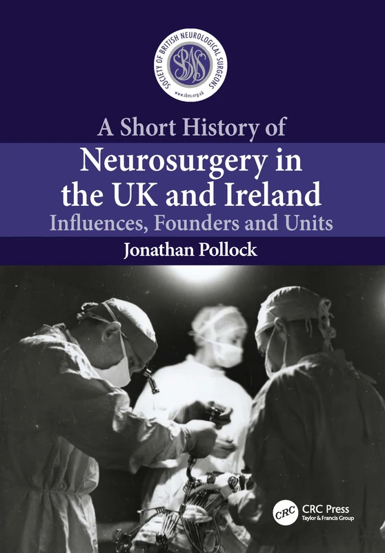 A Short History of Neurosurgery in the UK and Ireland: Influences, Founders and Units