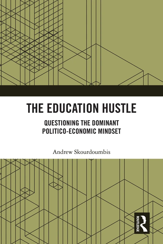 The Education Hustle: Questioning the Dominant Politico-Economic Mindset