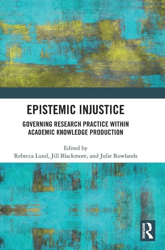 Routledge - Epistemic Injustice: Governing Research Practice