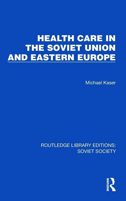 Health Care in the Soviet Union and Eastern Europe (Routledge Library Editions: Soviet Society)
