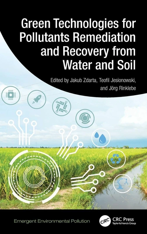 Green Technologies for Pollutants Remediation and Recovery from Water and Soil (Emergent Environmental Pollution)
