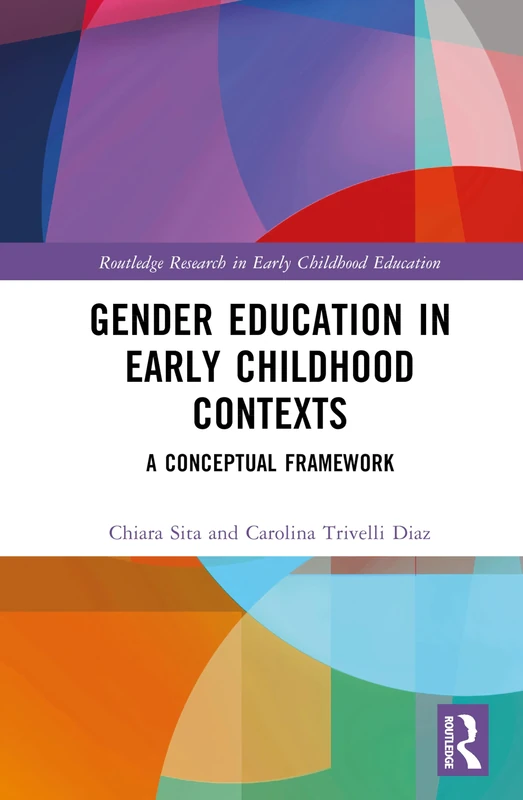Gender Education in Early Childhood Contexts: A Conceptual Framework (Routledge Research in Early Childhood Education)