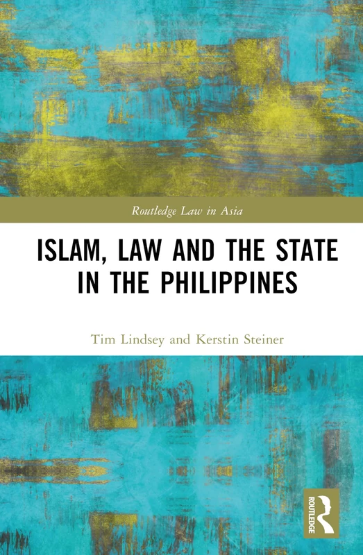 Islam, Law and the State in the Philippines (Routledge Law in Asia)